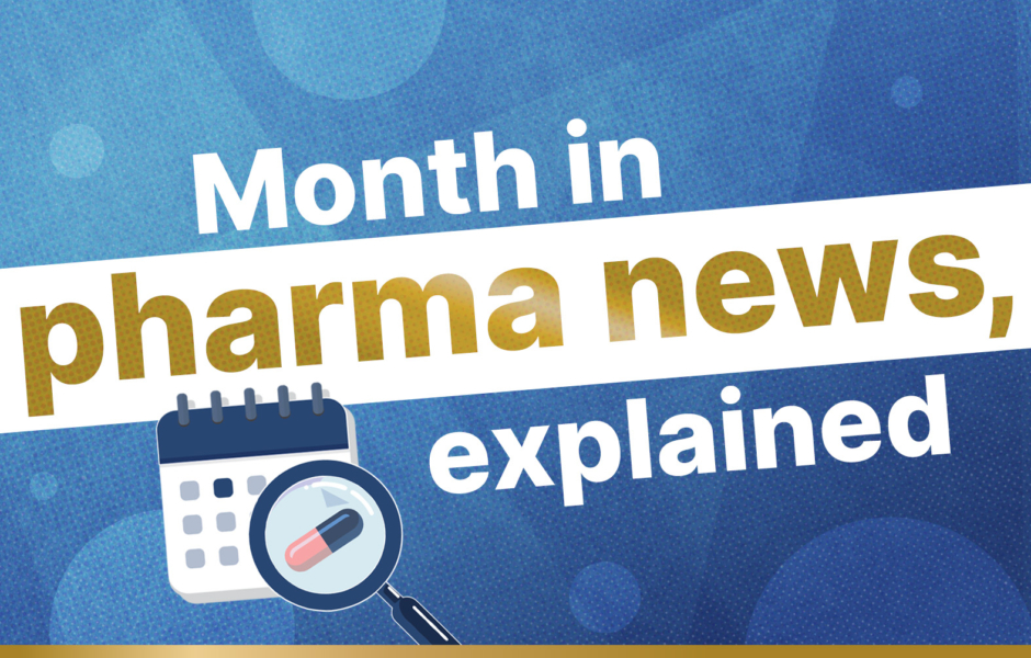 Month in pharma news, explained