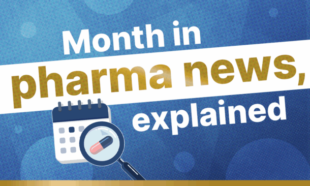 Month in pharma news, explained